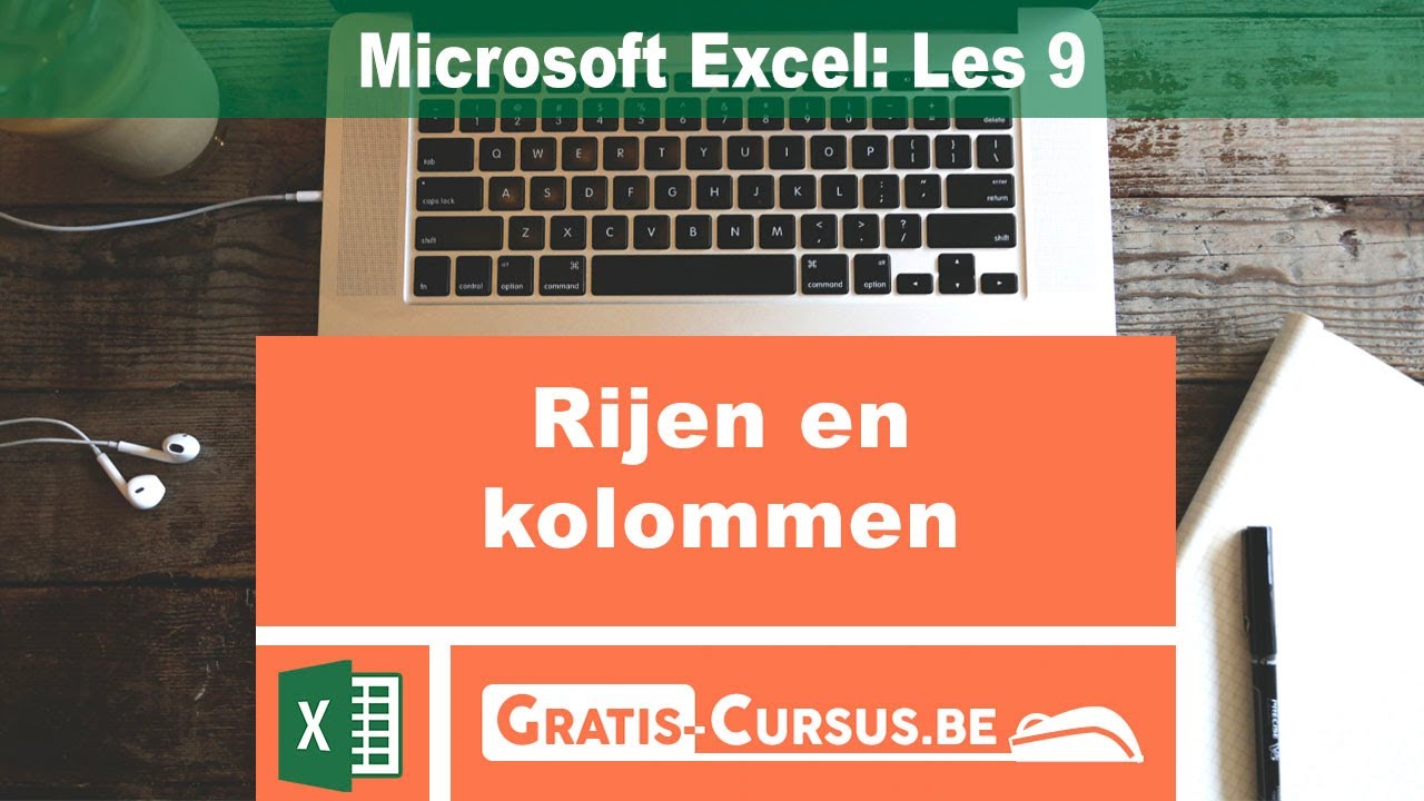 Microsoft Excel: Rijen en Kolommen - Les 9 | Gratis Cursus