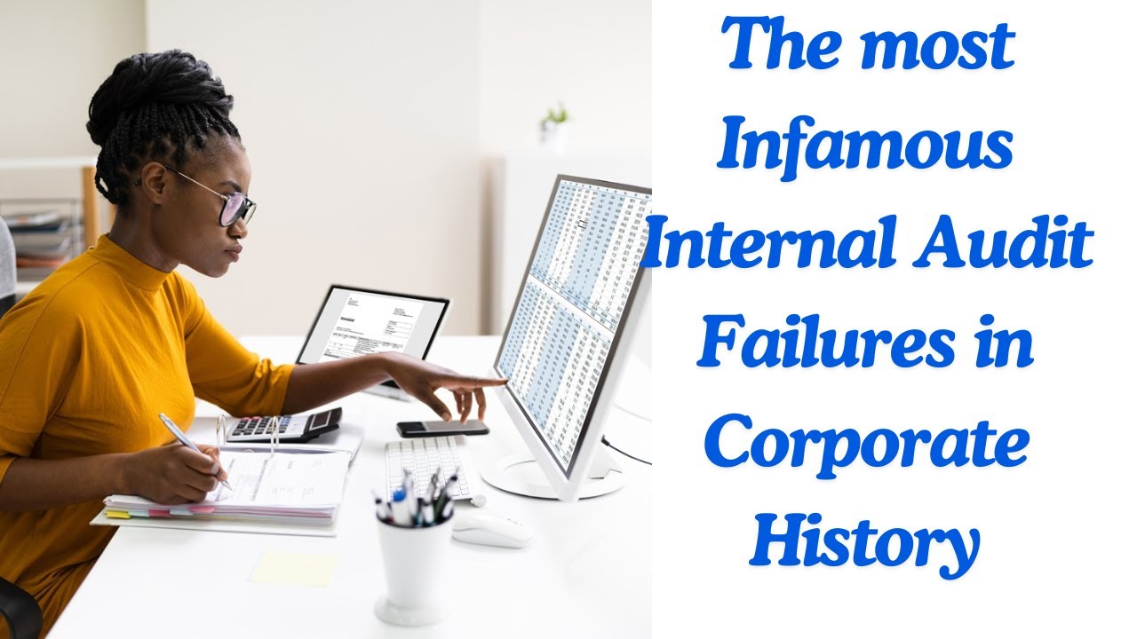 Most Infamous Internal Audit Failures in Corporate History