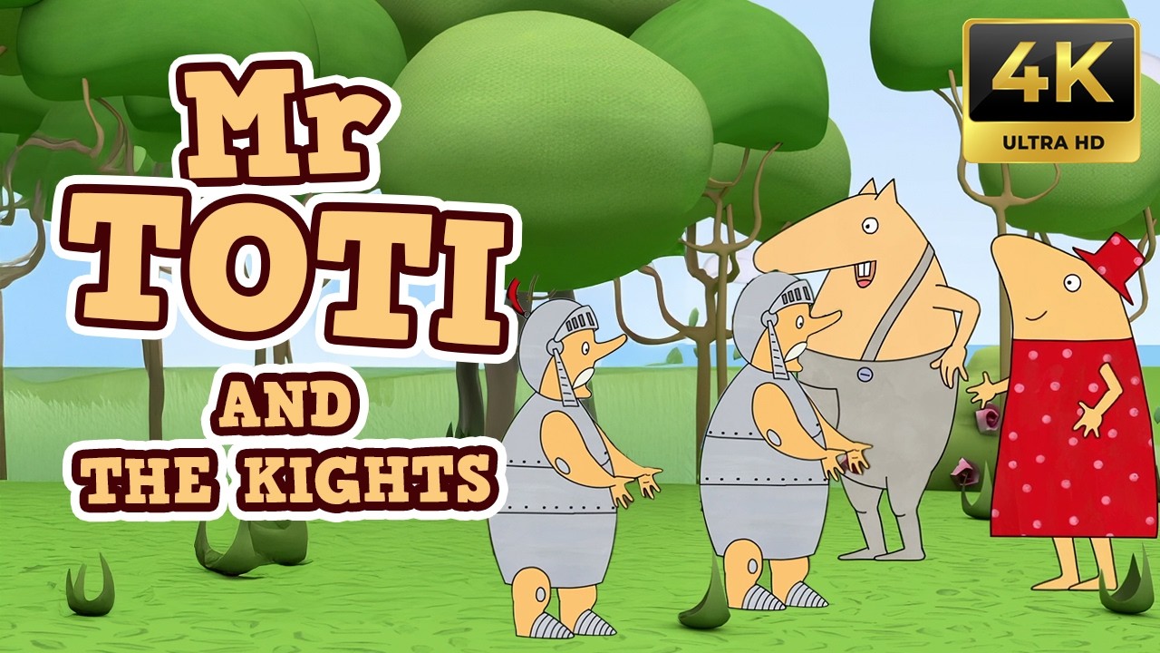 Mr Toti and the Knights | Fun Cartoon for Kids in 4K | Animated Adventure Series | Educational