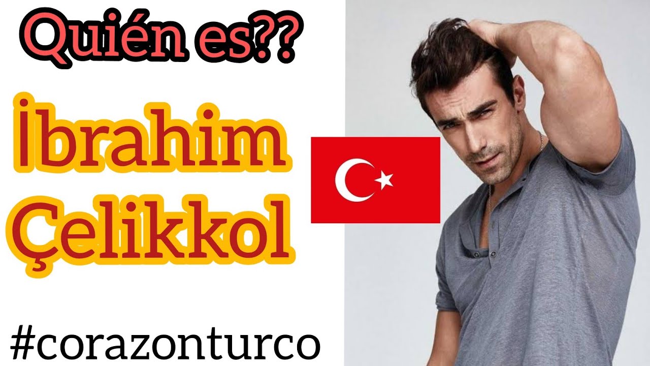 QUİEN ES?? İBRAHİM &Ccedil;ELİKKOL Actor turco 🇹🇷😍