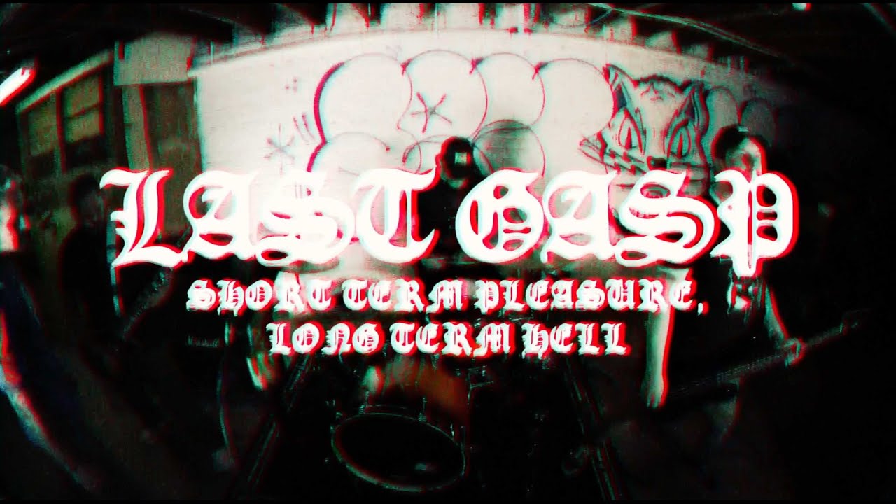 Last Gasp - Short Term Pleasure, Long Term Hell (Official Video)