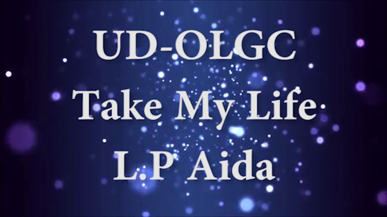 Take My Life By L.P Aida UD-OLGC