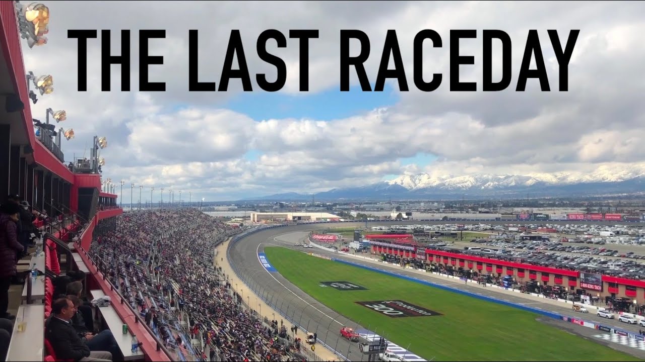 Auto Club Speedway  - The Last Raceday