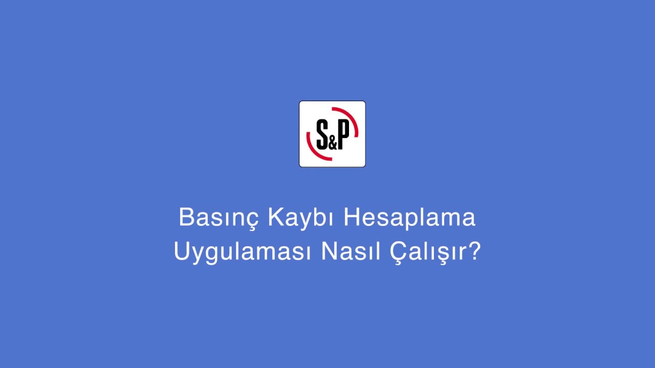 S&P Basınç Kaybı Hesaplama Uygulaması Nasıl Çalışır?