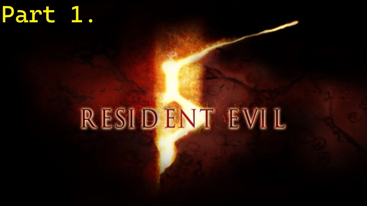 Resident Evil 5. Itt az én kedvencem!! Jöhet az 5. rész! Part 1. ( PC )