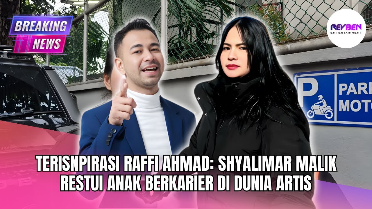 TERISNPIRASI RAFFI AHMAD: SHYALIMAR MALIK RESTUI ANAK BERKARIER DI DUNIA ARTIS