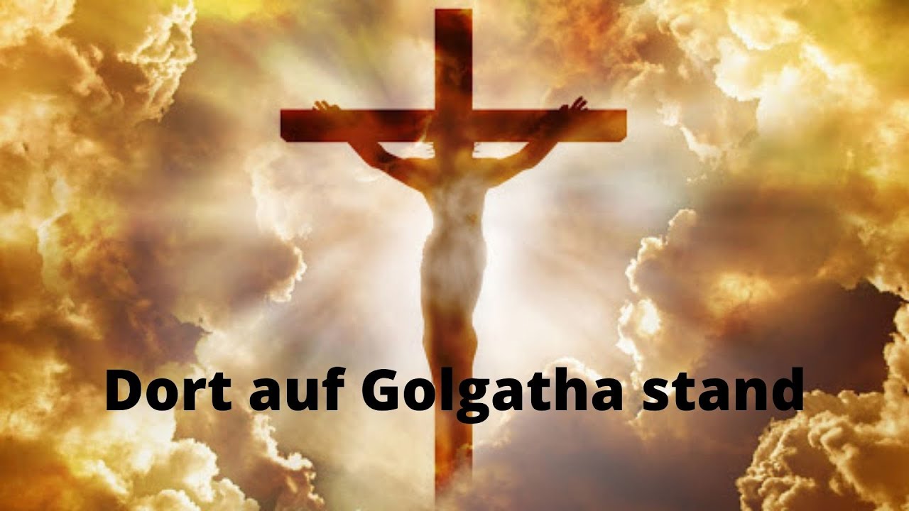 Dort auf Golgatha stand | Osterlied mit Text
