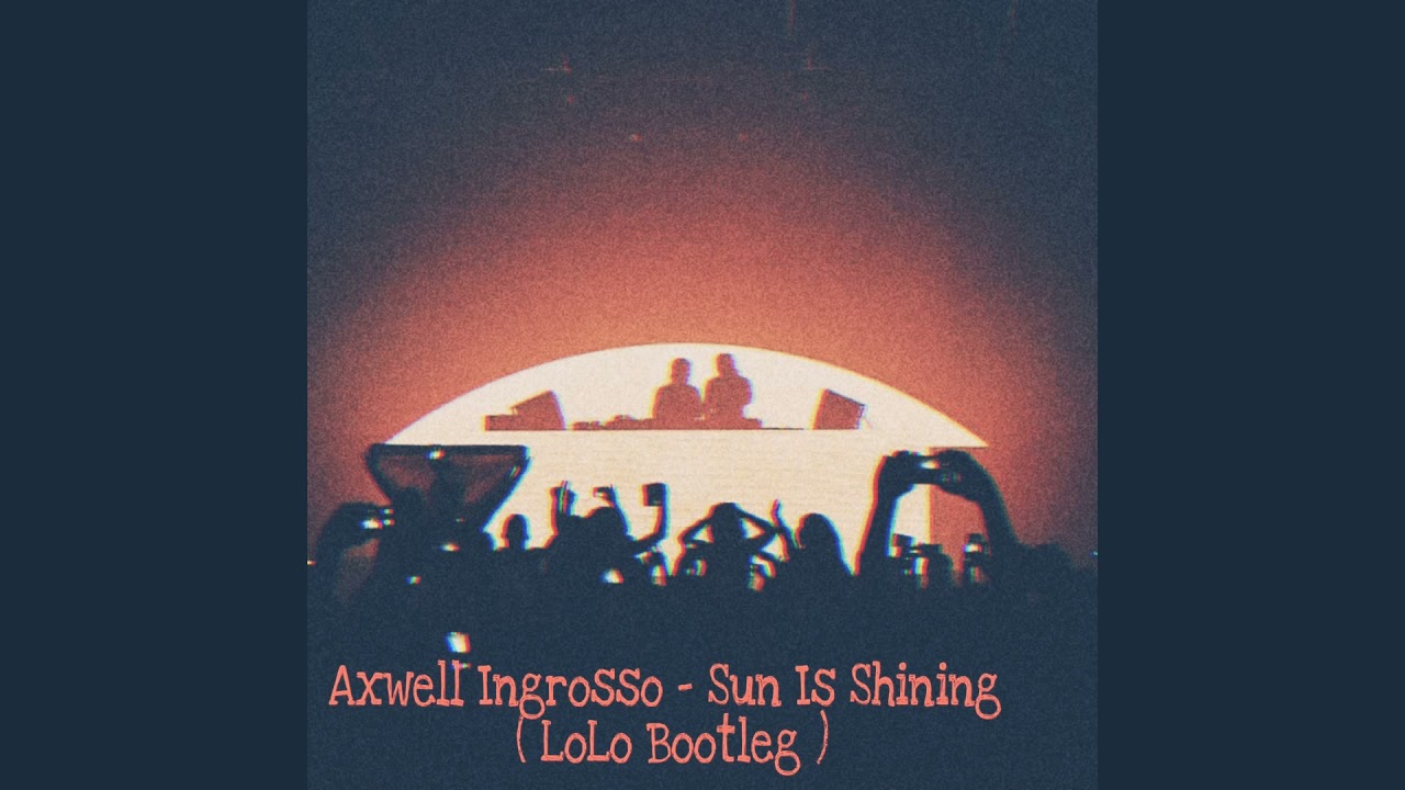 HappyHardcore - Axwell Ingrosso - Sun Is Shining ( LOLO Bootleg )