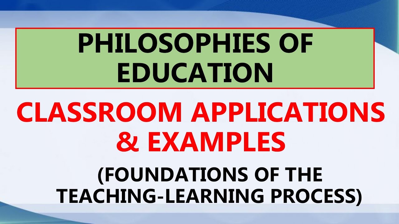 Philosophies of Education | Classroom Applications & Examples |  Prof Education Reviewer