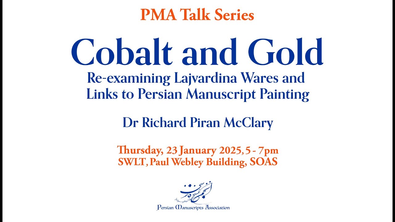 COBALT AND GOLD: Re-examining Lajvardina Wares and Links to Persian Manuscript Painting, Dr McClary