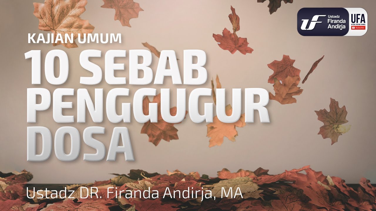 10 Sebab Penggugur Dosa - Ustadz Dr. Firanda Andirja, Lc, M.A.