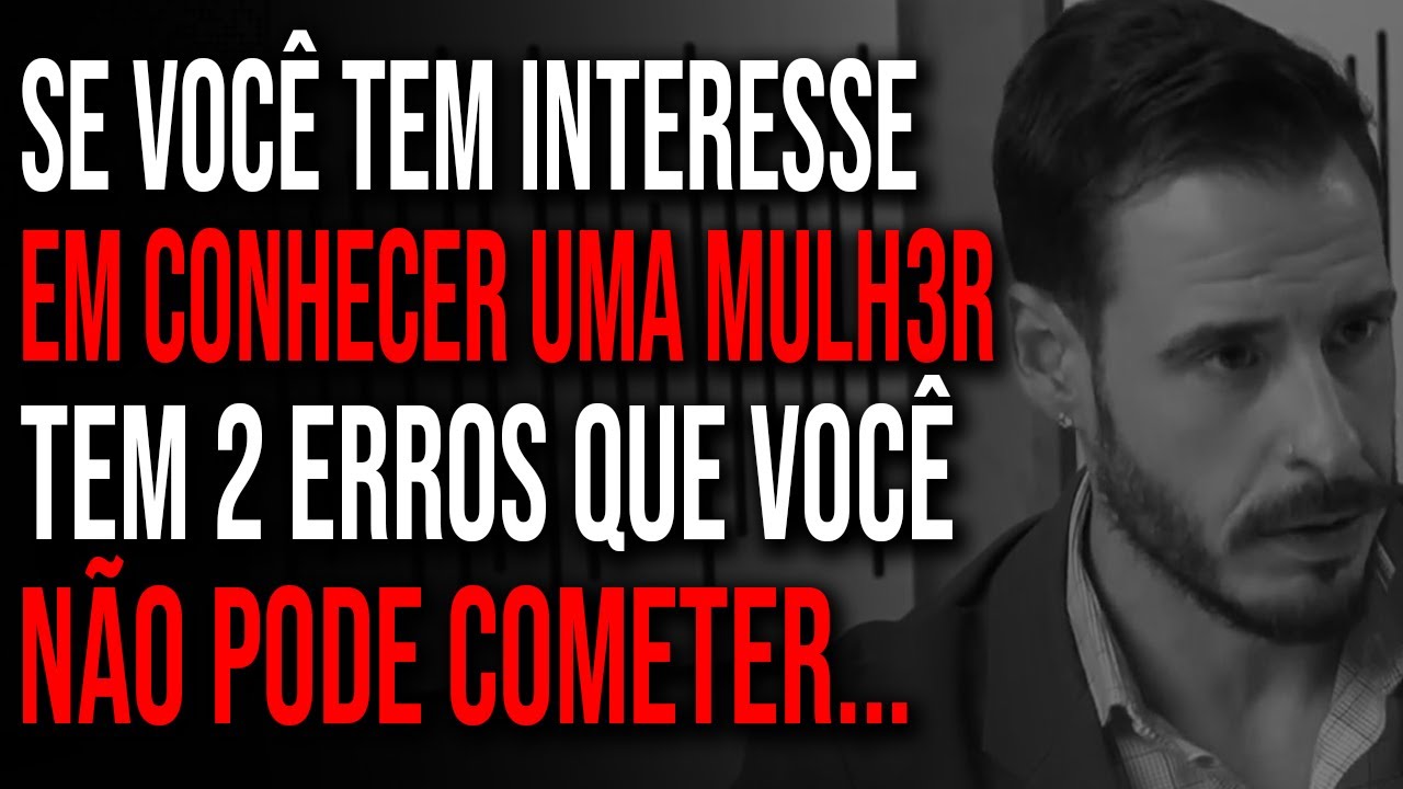 NUNCA FAÇA ISS0 SE VOCÊ TEM INTERESSE EM CONHECER UMA MULH3R...