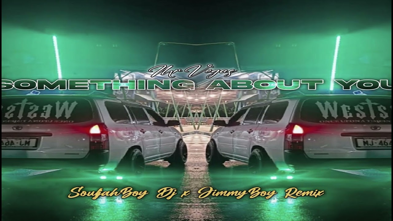 Something About You - Mr Vegas (JimmyBoy x SouljahBoy)