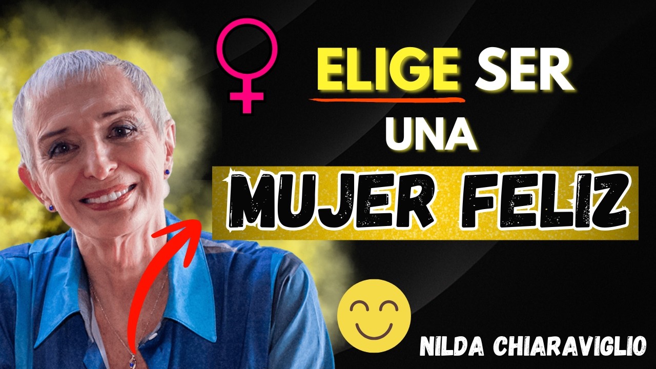 15 Claves de Nilda Chiaraviglio para Ser una Mujer Feliz.