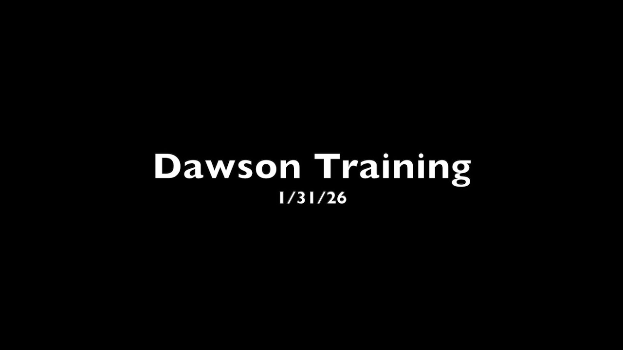 Dawson Training 1/31/26