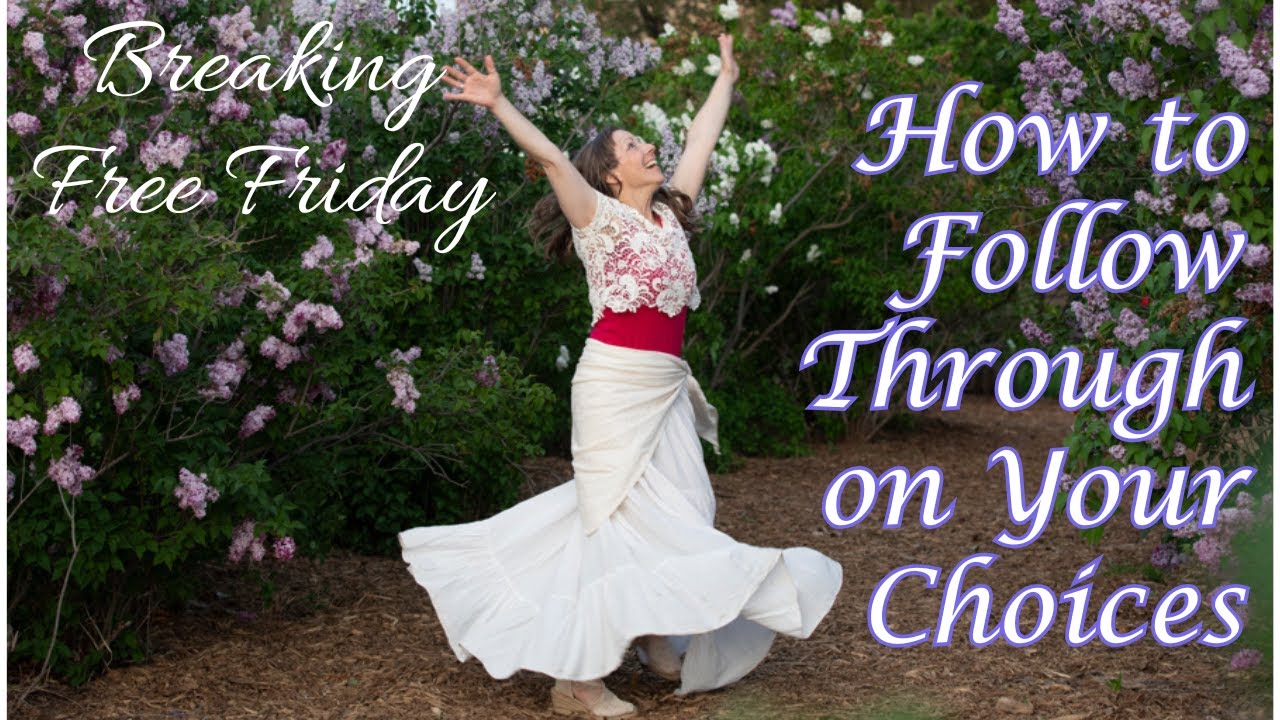 How to Follow Through on Your Choices