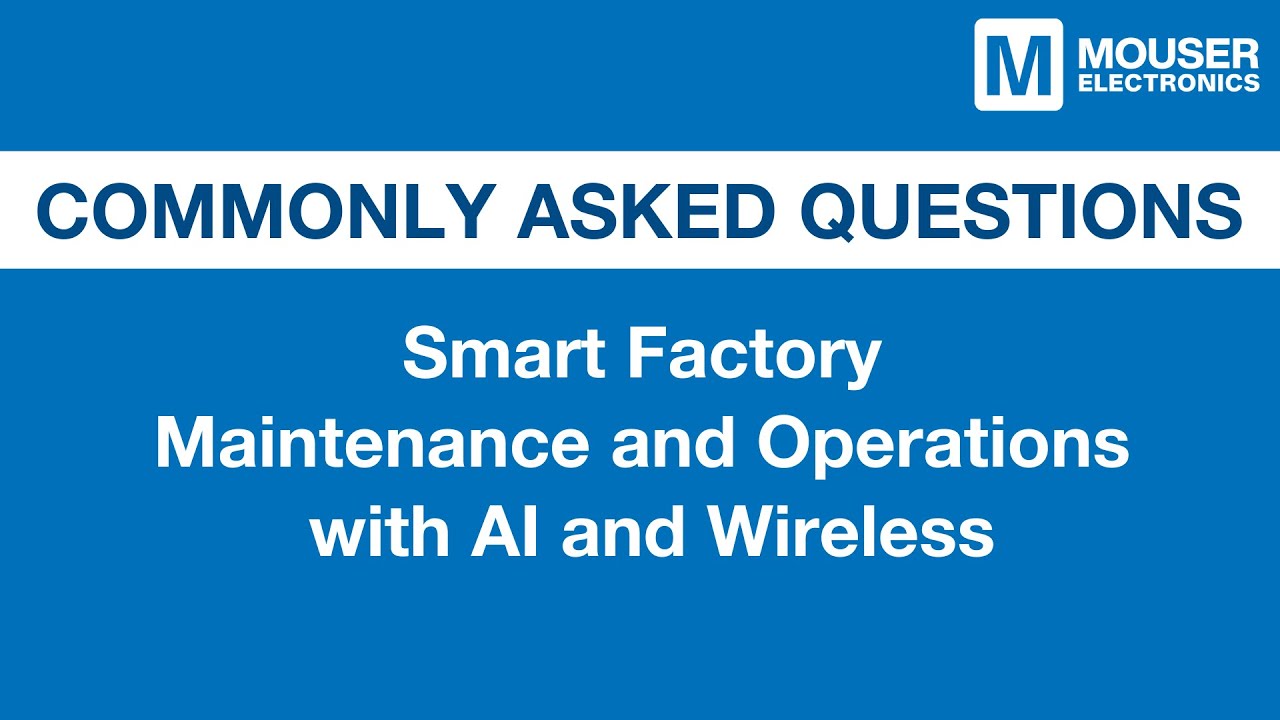 Smart Factory Maintenance and Operations with AI and Wireless | Mouser Electronics