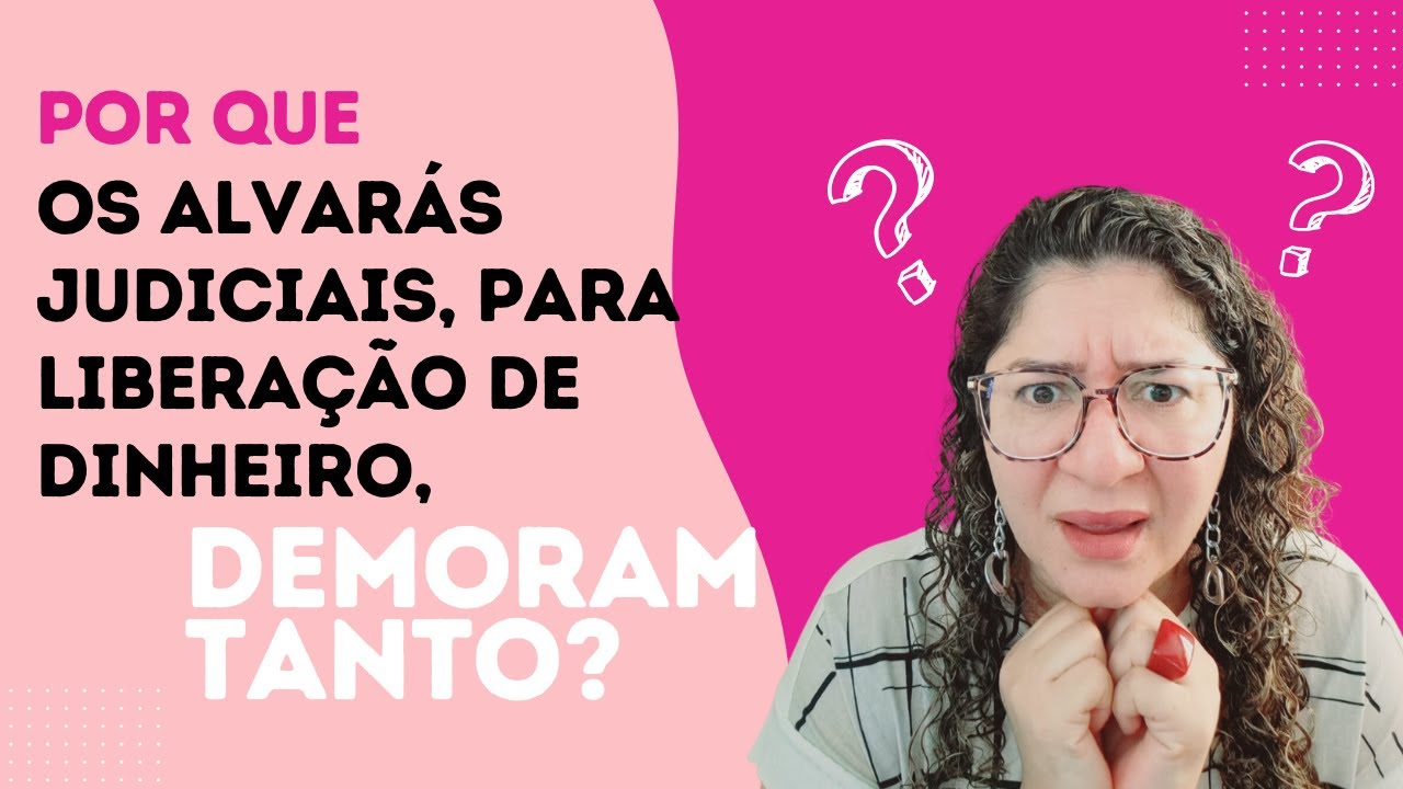Por que o alvará judicial demora tanto? Tem como consultar?