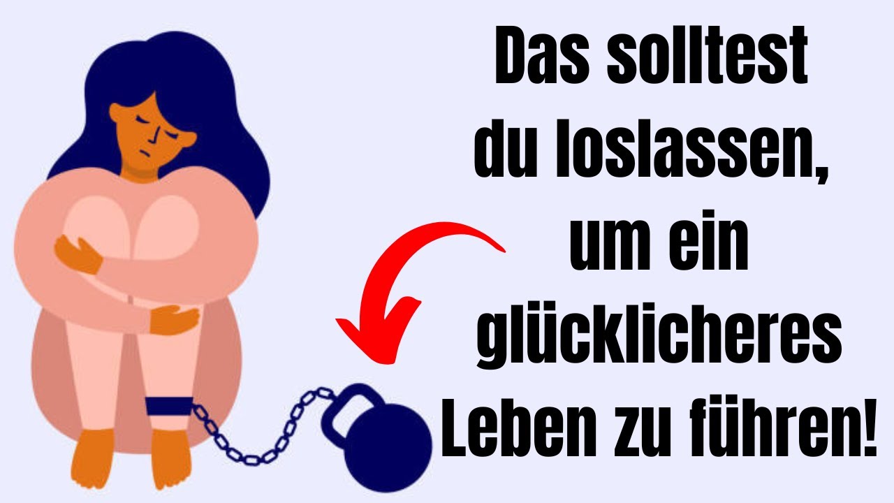 8 Dinge, die Du loslassen solltest, um ein glücklicheres Leben zu führen!