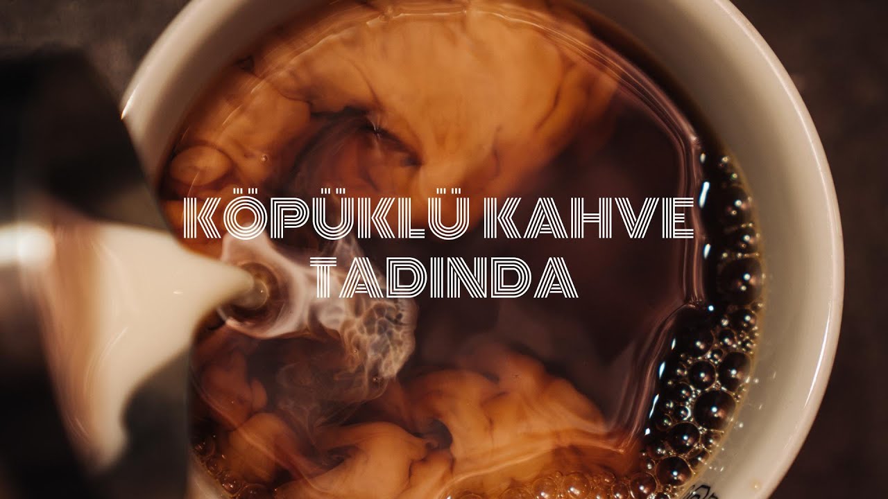 KÖPÜKLÜ KAHVE TADINDA BÖLÜM:1