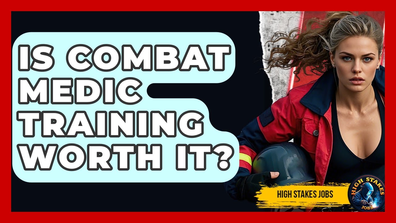 Is Combat Medic Training Worth It? - High Stakes Jobs