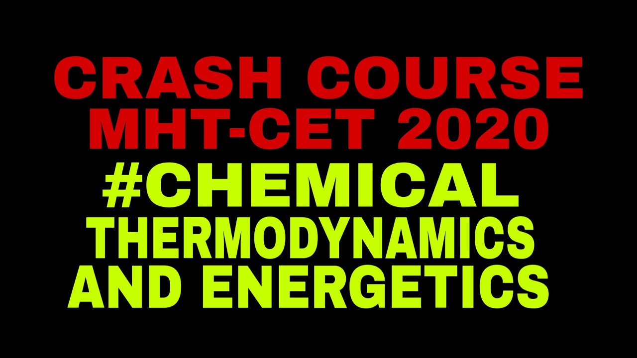 CRASH COURSE MHT-CET 2020 #CHEMICAL THERMODYNAMICS AND ENERGETICS