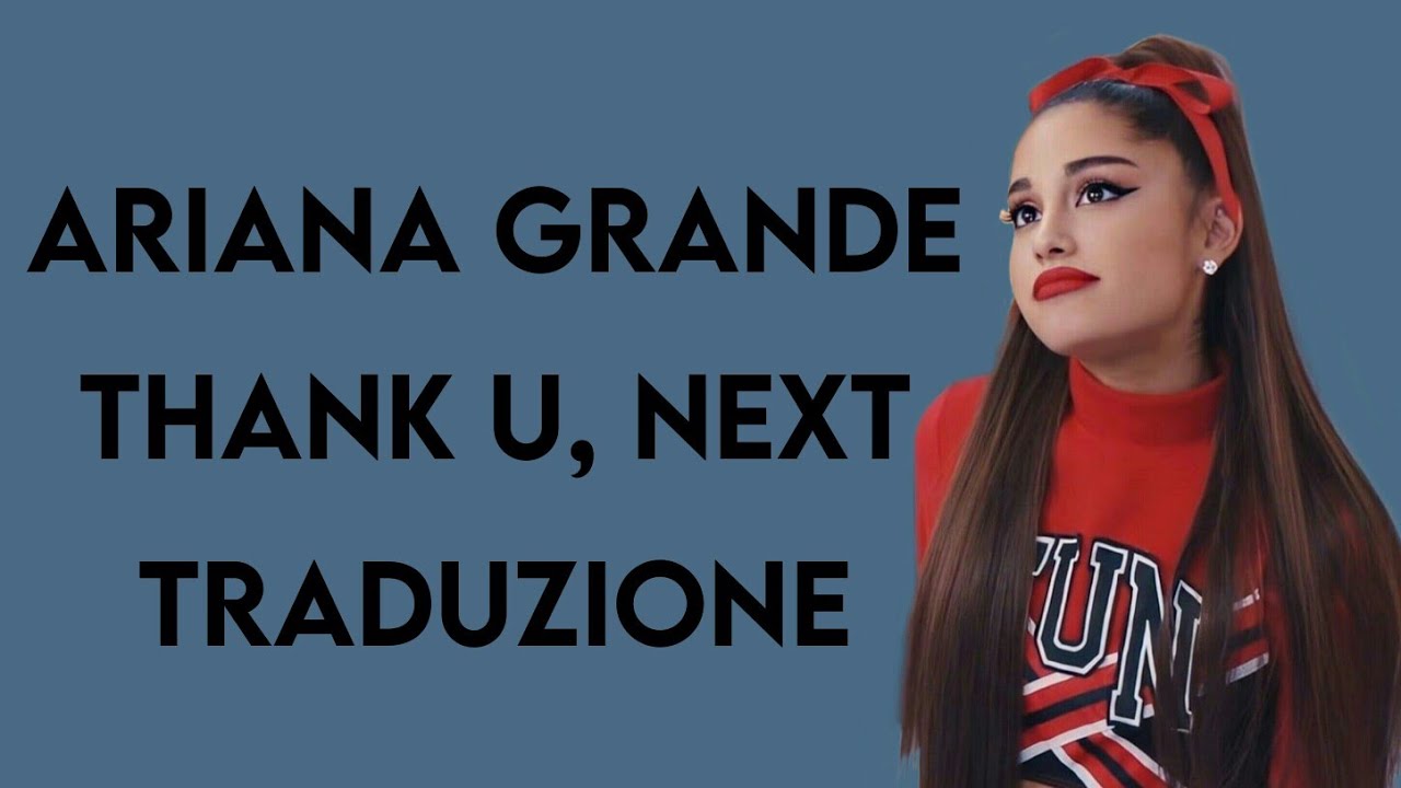 Ariana Grande - Thank U Next ||traduzione||