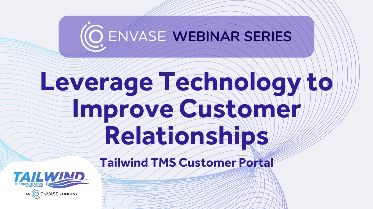 Tailwind TMS: Leverage the Customer Portal to Improve Customer Relationships | Envase Webinar Series