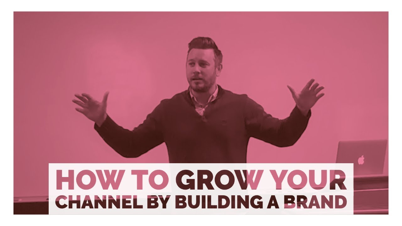 How to Grow Your Channel by Building a Brand that Connects With People!
