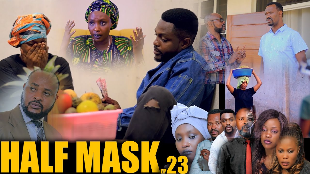 HALF MASK S1 EP23 (VICTORIA AKOMEJE KUGARUKIRWA NIBYO YAKOZE NAHO BELLA WE ASIGAYE ACURUZA AGATARO)