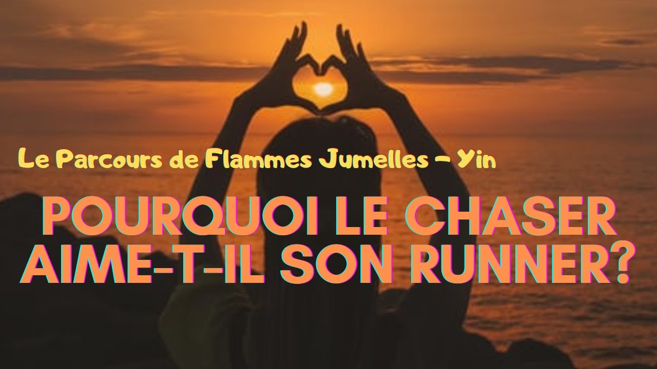 Flamme jumelle : ❤️Pourquoi le Chaser aime-t-il son Runner?🥰
