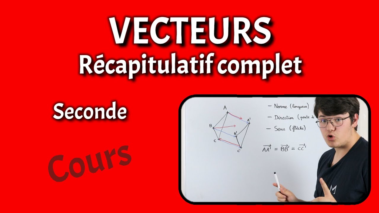 VECTEURS - R&eacute;capitulatif complet - Seconde