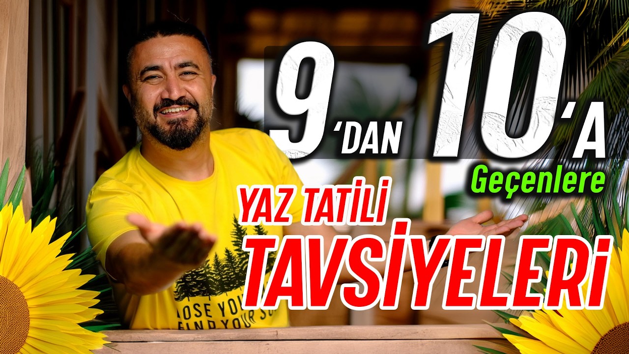 9'dan 10'a Geçiyorsan Bu Yazı Sakın Boşa Harcama! | Yaz Planı Rehberi