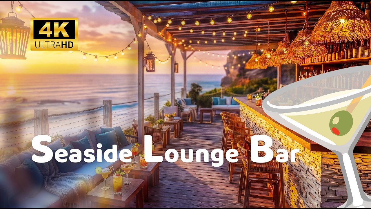Seaside Lounge Bar Ambience 🍸🌅🍹 - Chill House Music & Ocean View (4K)