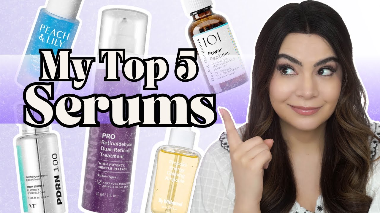 My Top 5 Serums | 2025 Edition
