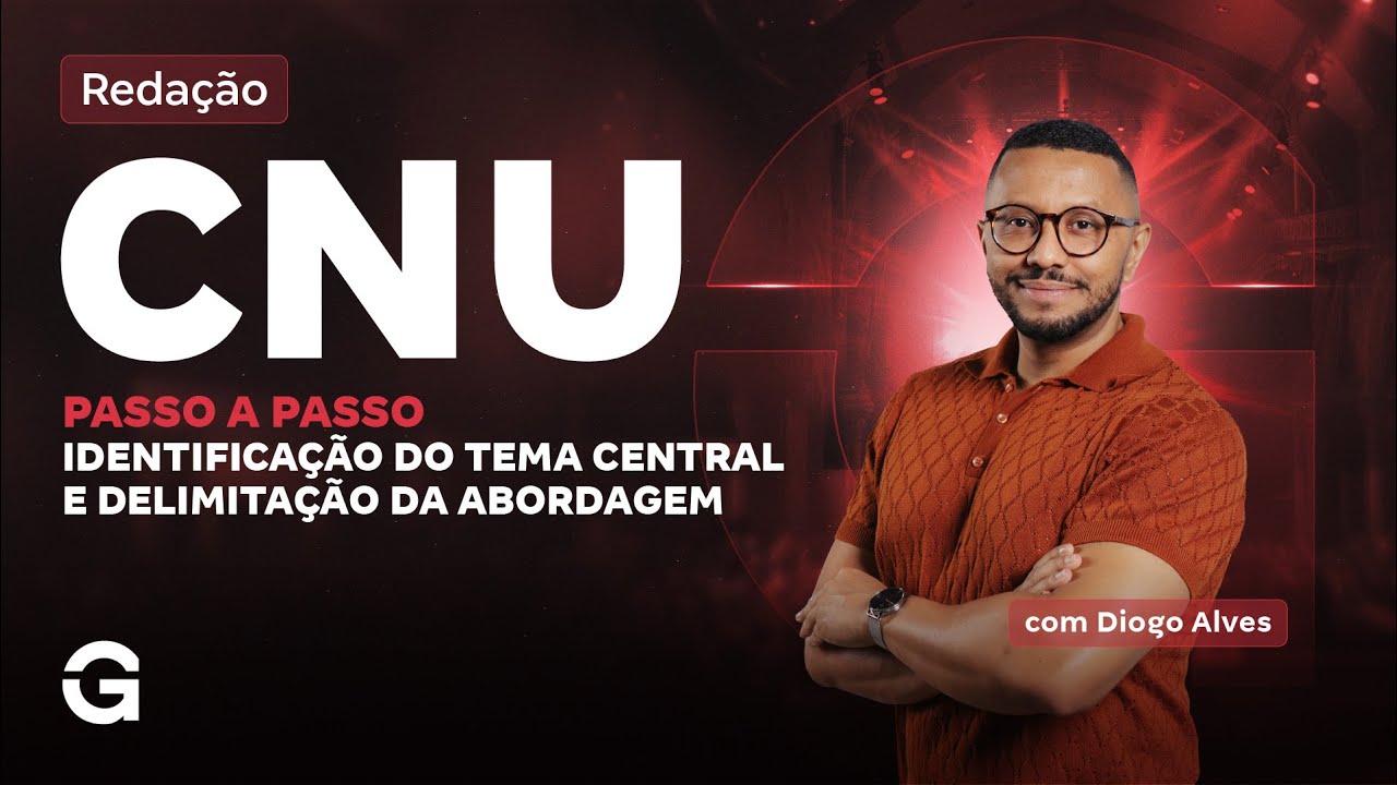 Redação CNU Passo a Passo | Identificação do tema central e delimitação da abordagem