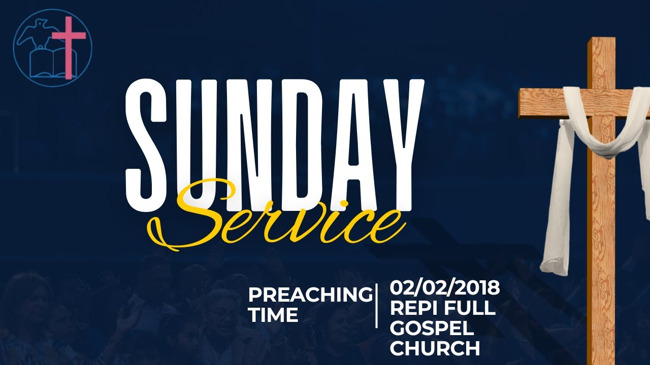 Repi full gospel Church, Sunday service, Preaching Time sun 02/02/2018