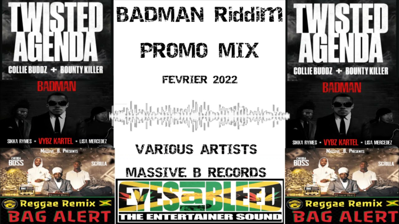BADMAN RIDDIM MIX Feat Bounty Killer, Collie Buddz, Junior Reid, Vybz Kartel and more - Massive B
