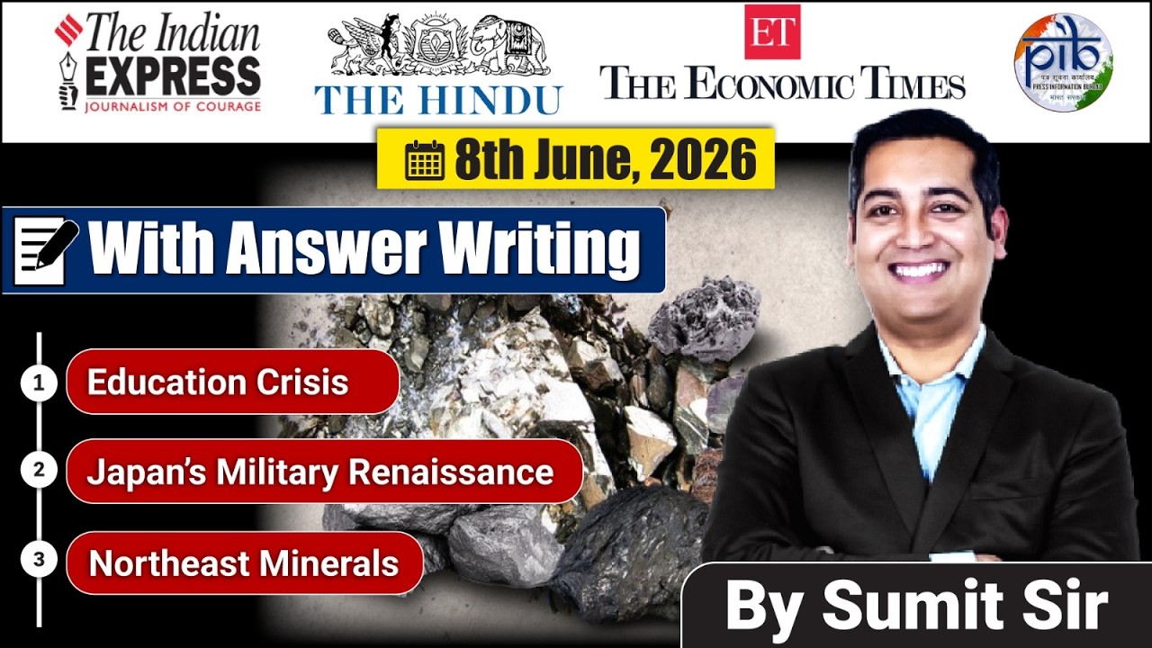 8 June, 2026 Editorial Discussion | Education Crises, Japan Rise, Northeast Minerals