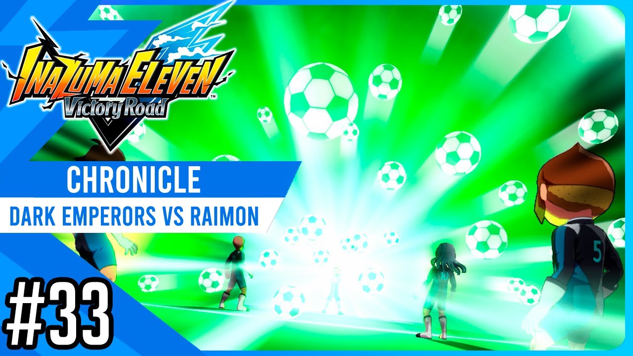 Dark Emperors vs Raimon | Chronicle #33 | Inazuma eleven Victory Road