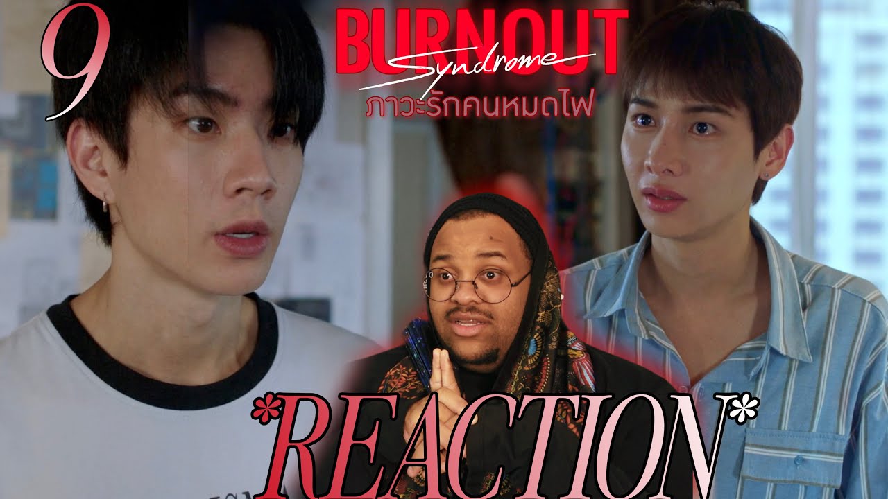 Burnout Syndrome ภาวะรักคนหมดไฟ | EP.9 REACTION