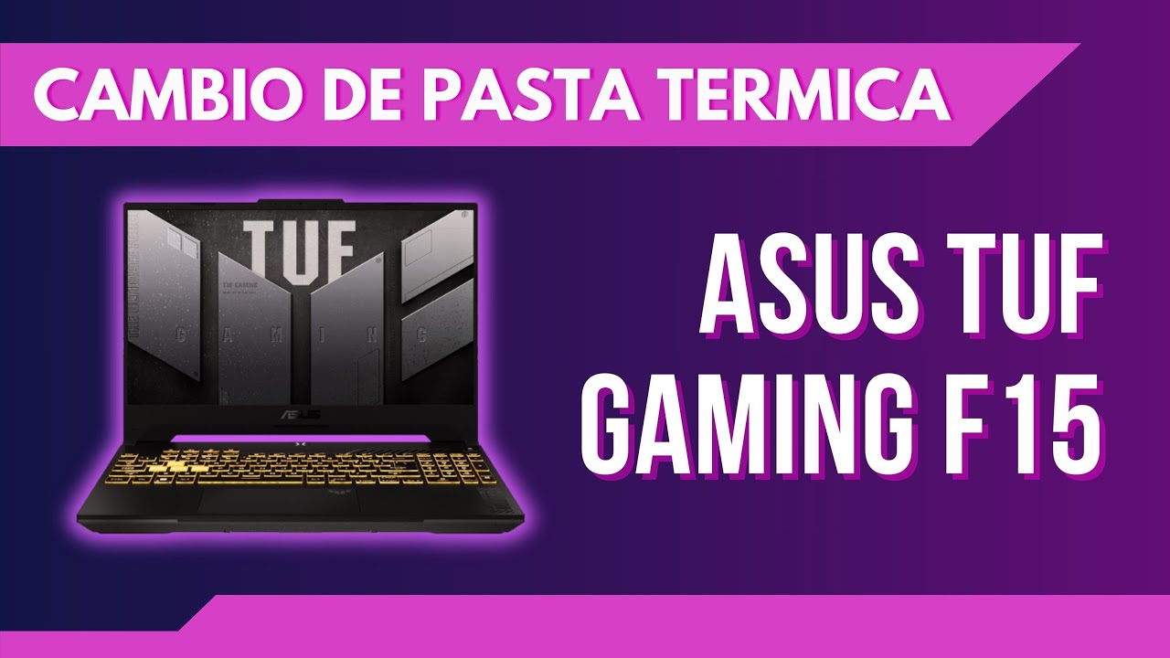 Asus TUF Gaming F15 Cambio pasta térmica (mantenimiento)
