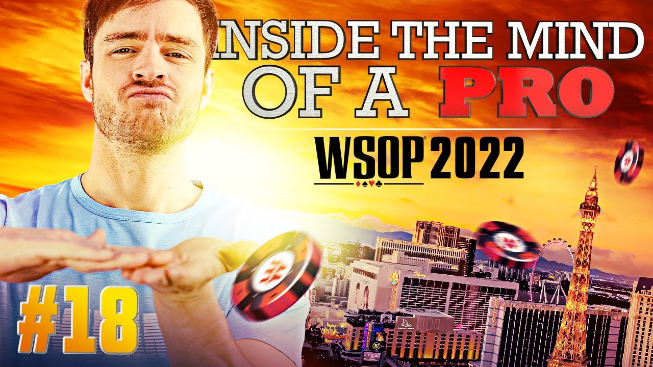 &spades;&clubs;&hearts;&diams; Inside the Mind of a Pro @ 2022 WSOP #18 (Francois Pirault)