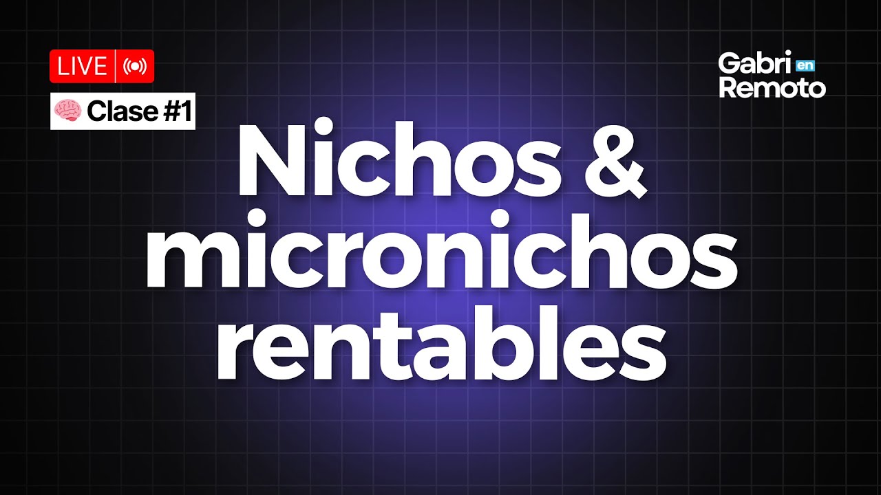 Clase 1: Nichos Rentables en Trabajos Remotos (Define el tuyo)