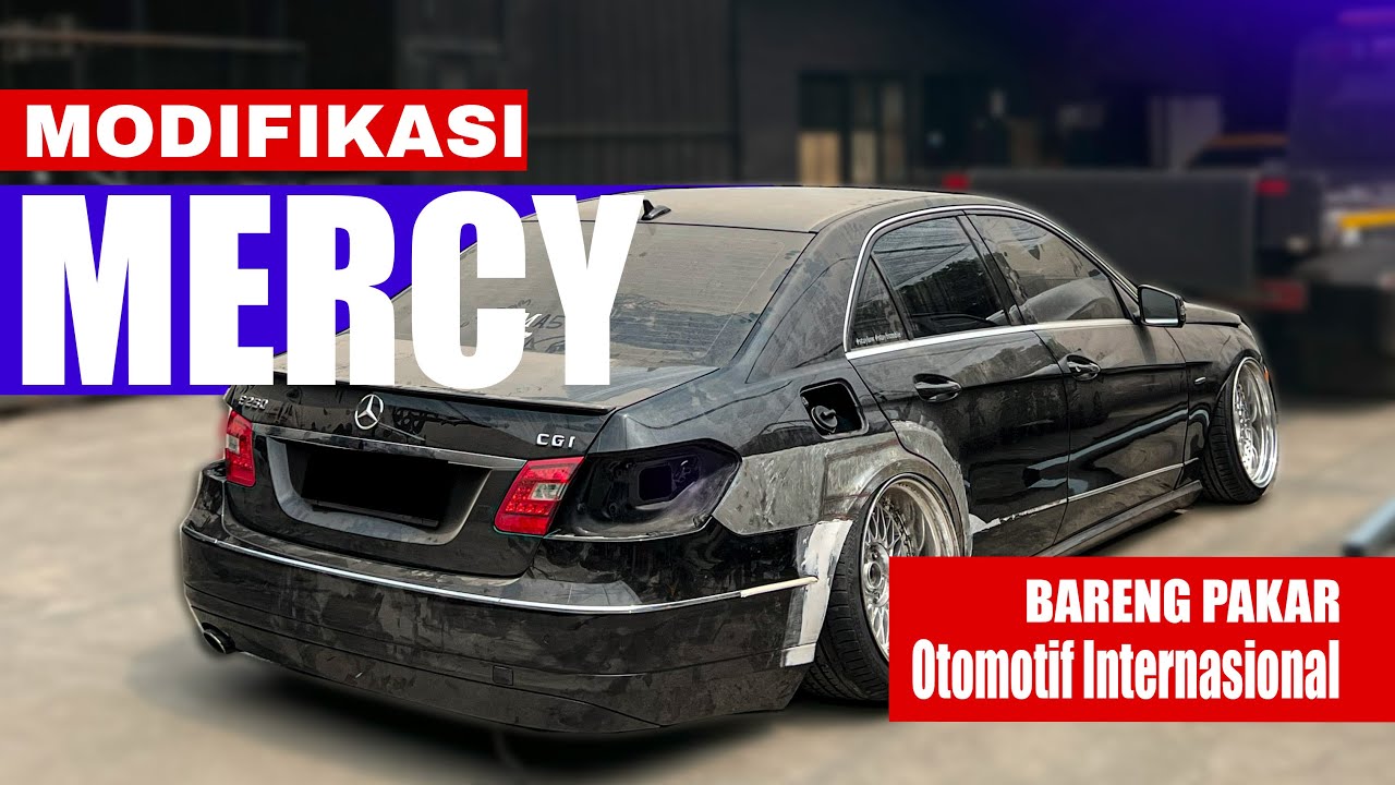 MODIFIKASI MERCY E250, RADIUS, BODY, REPAINT DAN LAIN-LAIN