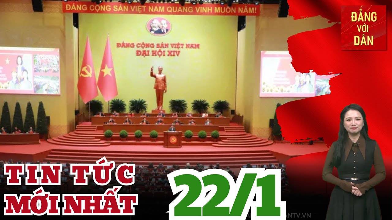 Bản tin 22/1: Đại hội thông qua 200 đồng chí Ủy viên Ban Chấp hành Trung ương Đảng khóa XIV