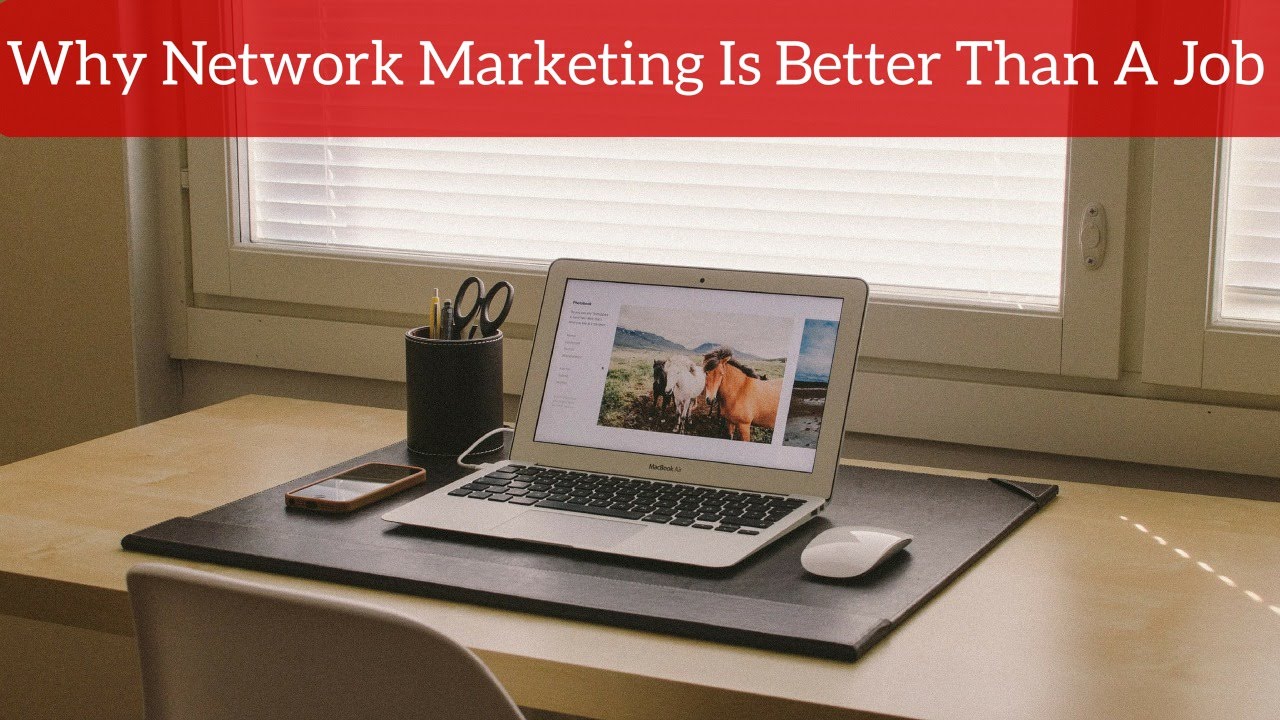 Why Network Marketing Is Better Than A Job