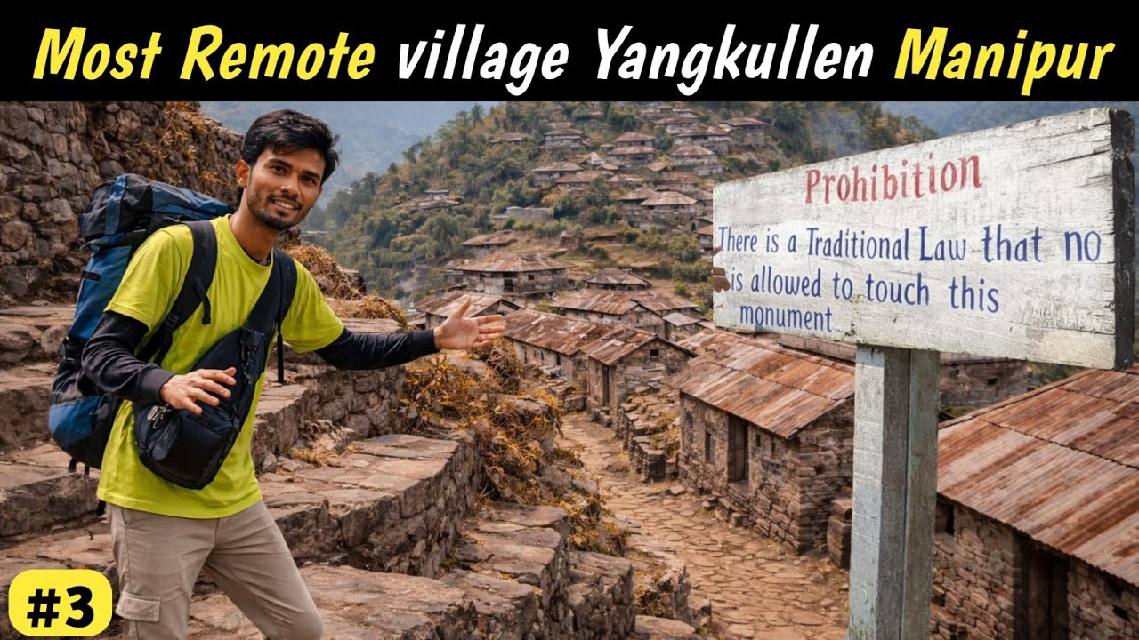Most Remote village Yangkullen Manipur | यहां कुछ सामान लडकी नहीं छू सकती | Dangerous Village 