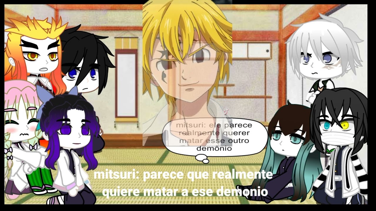 Os Hashiras reagindo ao Meliodas (gacha)