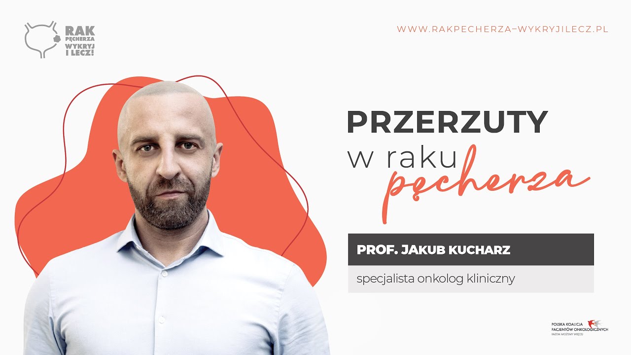 PRZERZUTY W RAKU PĘCHERZA | prof. Jakub Kucharz